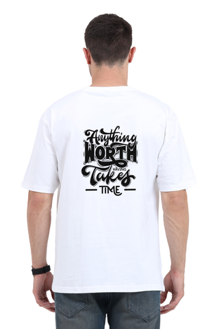 Anything Worth Having Takes Time Oversized T-shirt