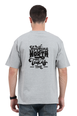 Anything Worth Having Takes Time Oversized T-shirt