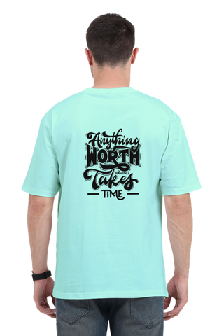 Anything Worth Having Takes Time Oversized T-shirt